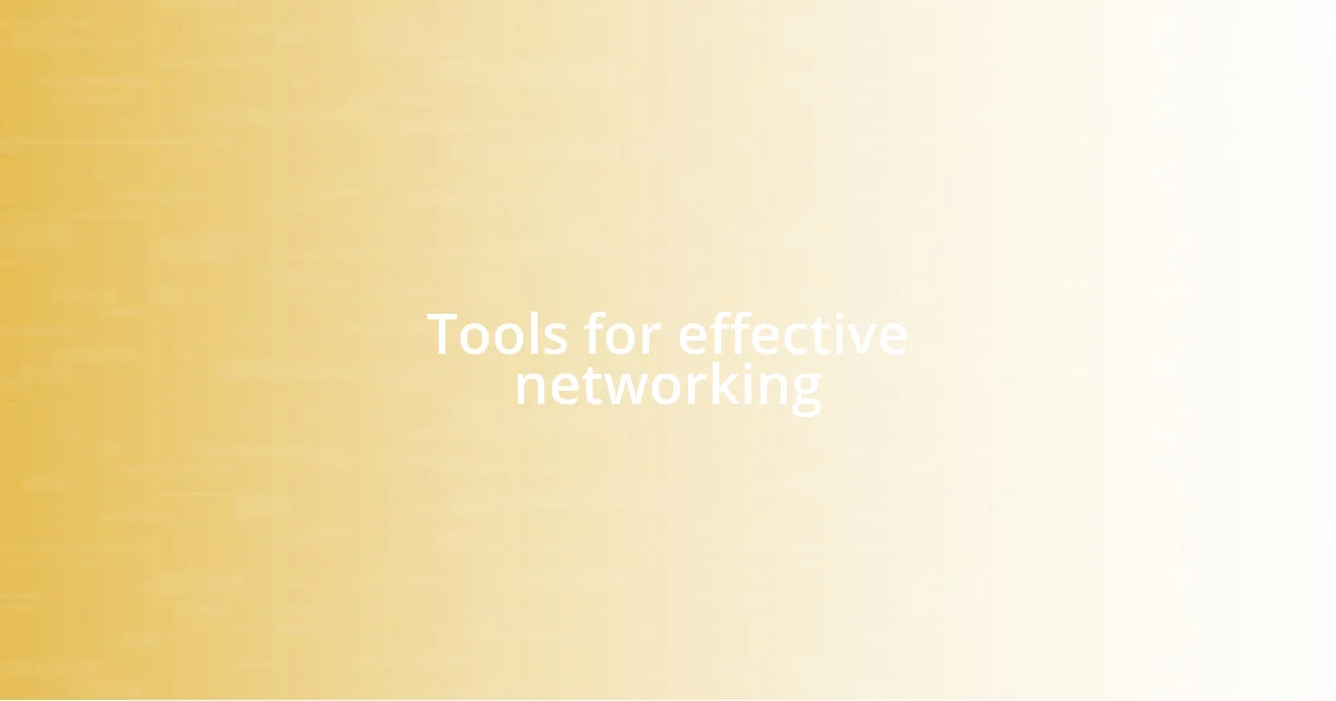 Tools for effective networking