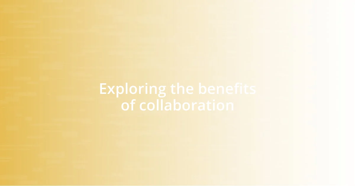 Exploring the benefits of collaboration