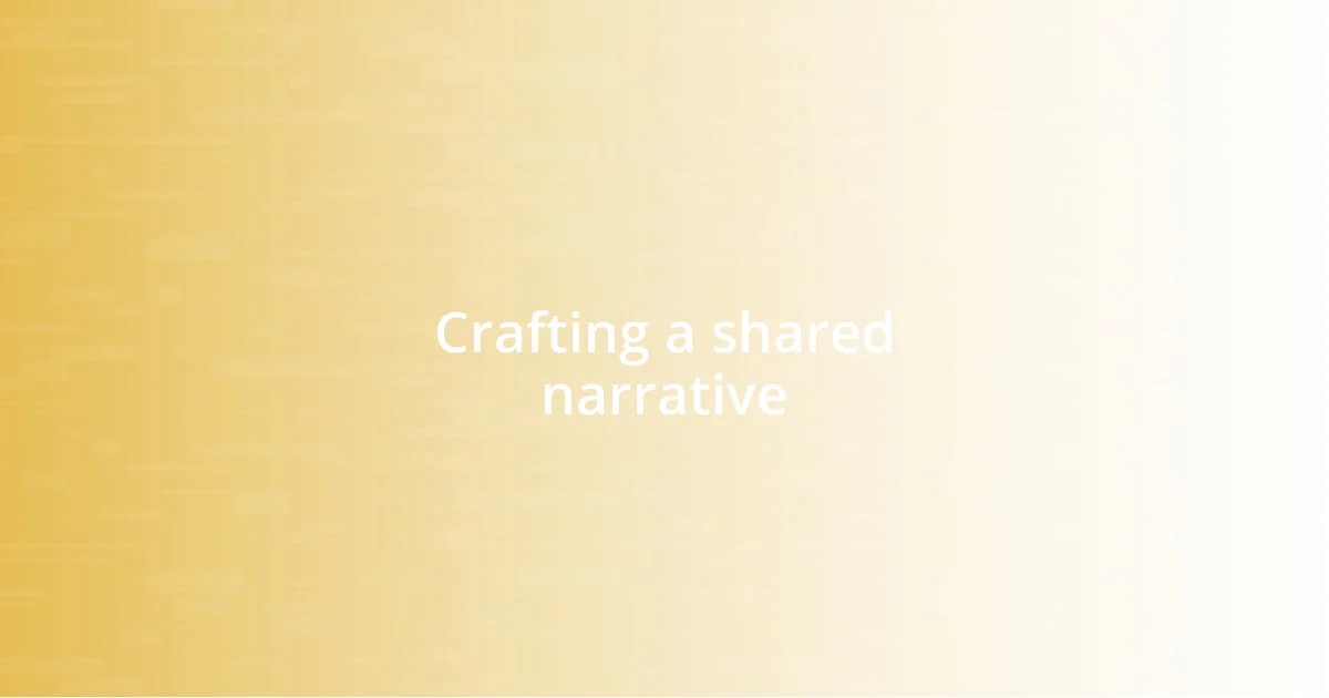 Crafting a shared narrative