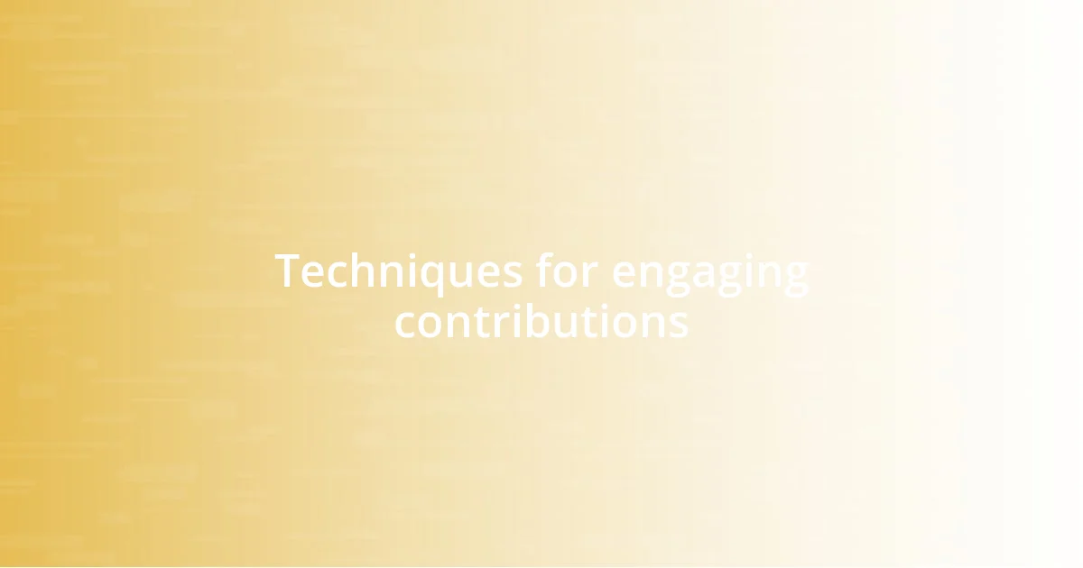 Techniques for engaging contributions