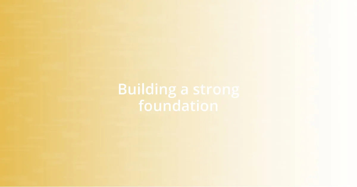 Building a strong foundation