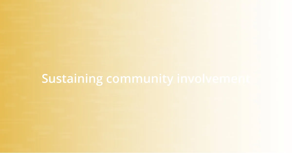 Sustaining community involvement