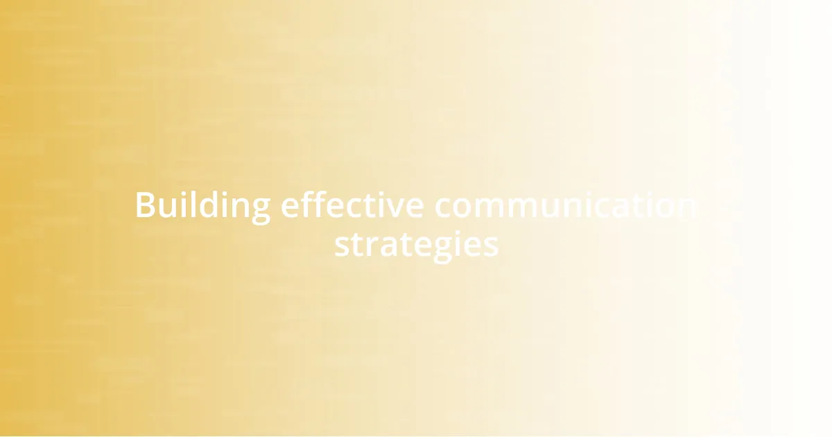 Building effective communication strategies