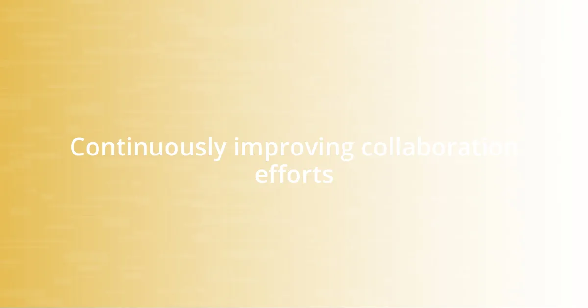 Continuously improving collaboration efforts