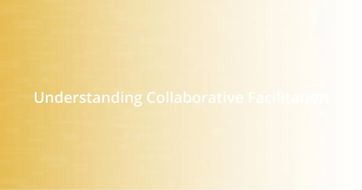 Understanding Collaborative Facilitation