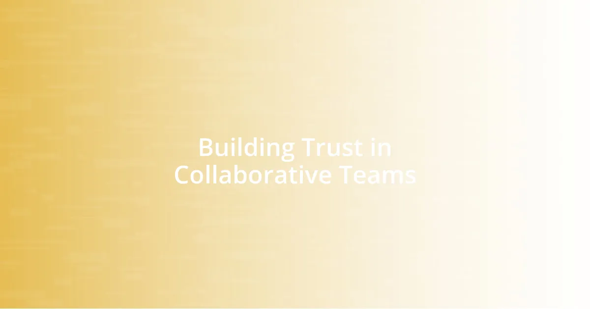 Building Trust in Collaborative Teams