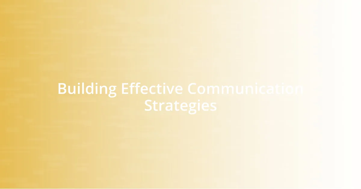 Building Effective Communication Strategies