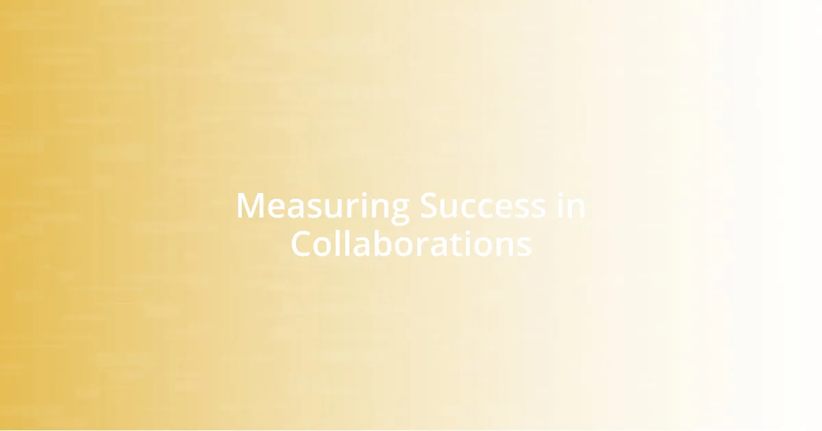 Measuring Success in Collaborations