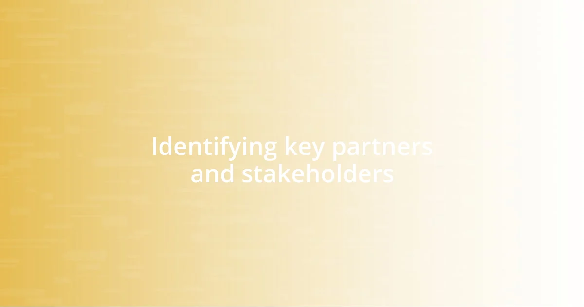 Identifying key partners and stakeholders