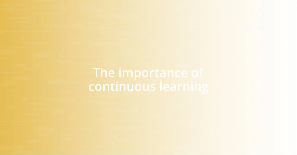 The importance of continuous learning