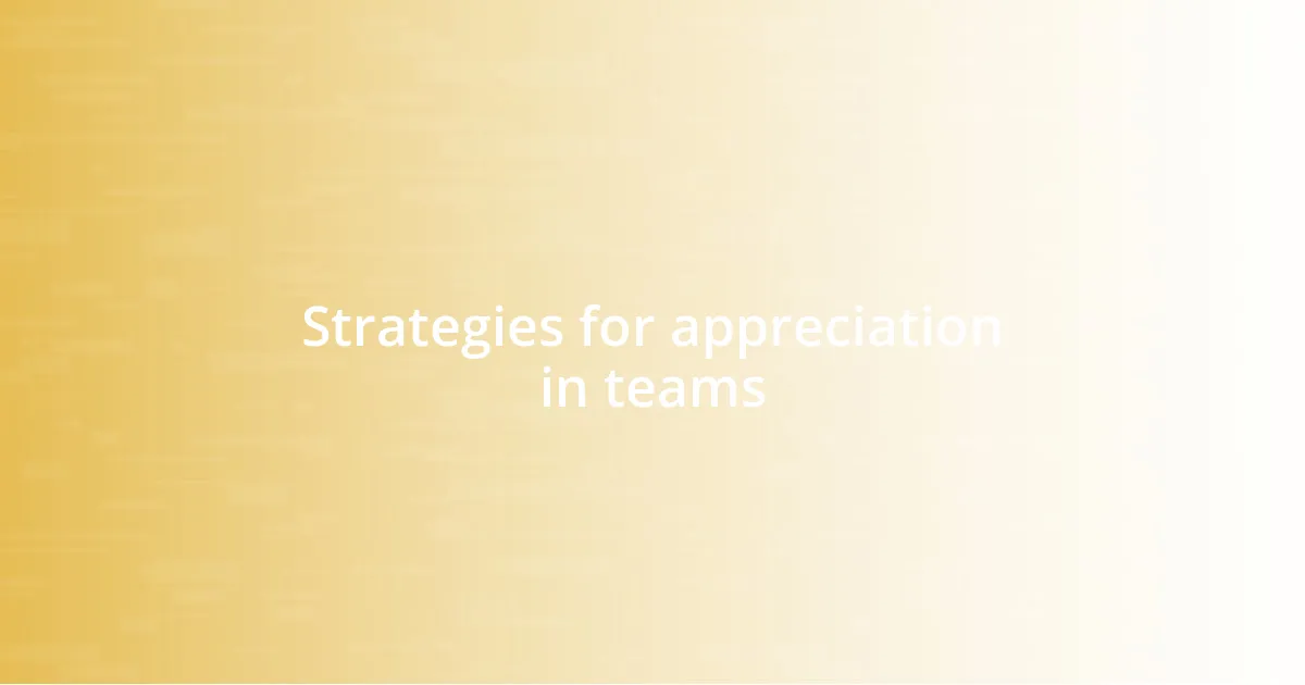 Strategies for appreciation in teams