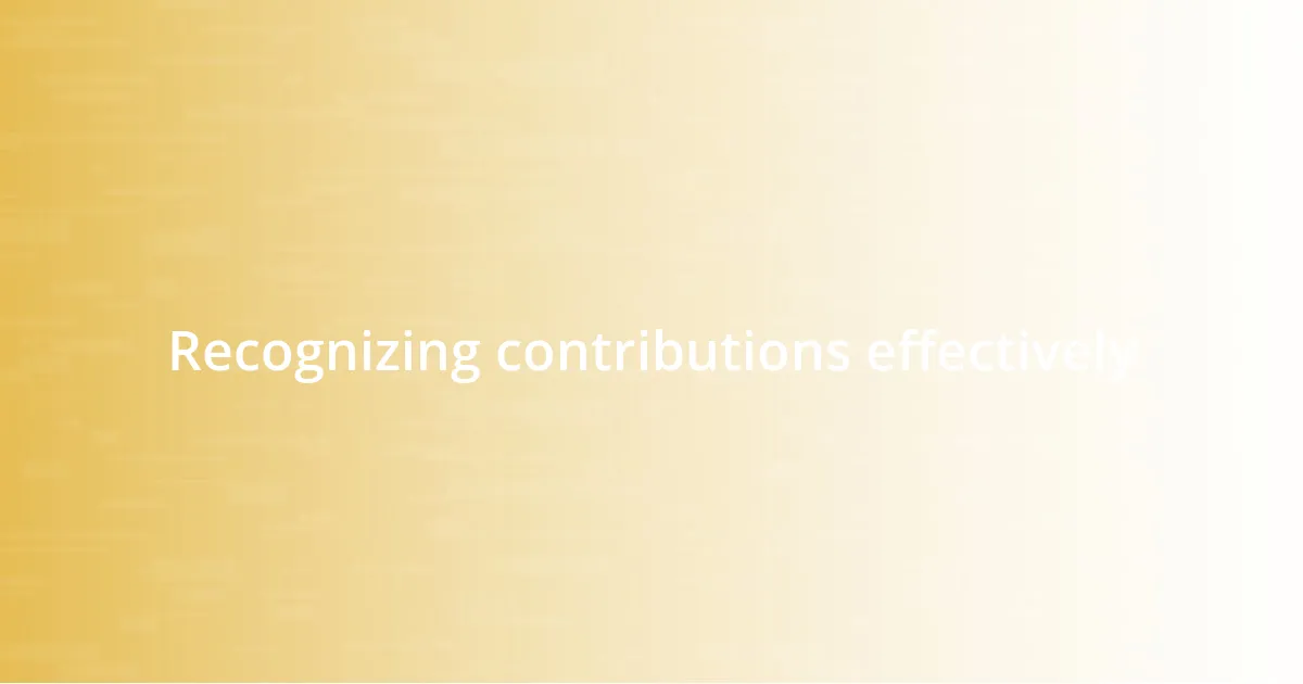 Recognizing contributions effectively