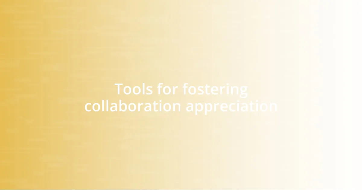 Tools for fostering collaboration appreciation