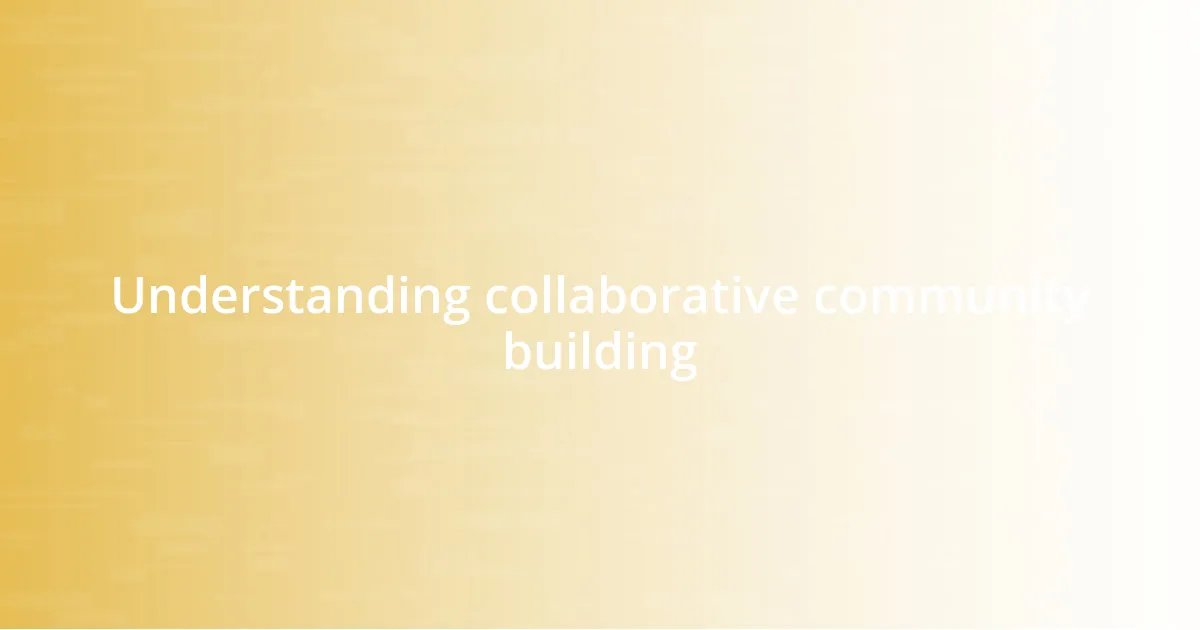 Understanding collaborative community building