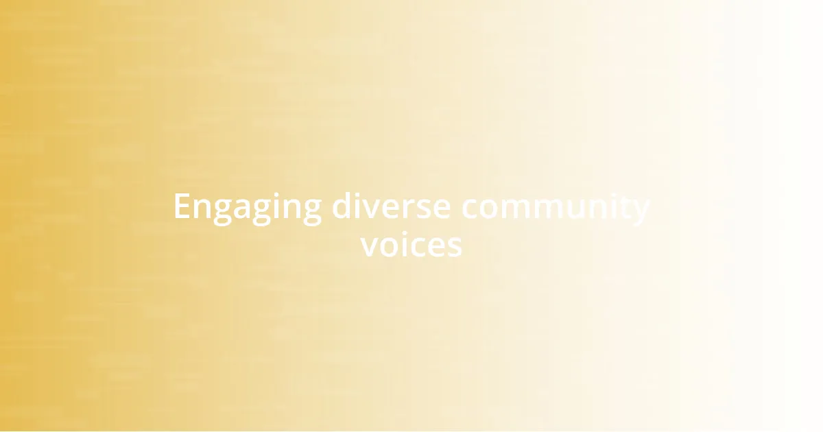 Engaging diverse community voices