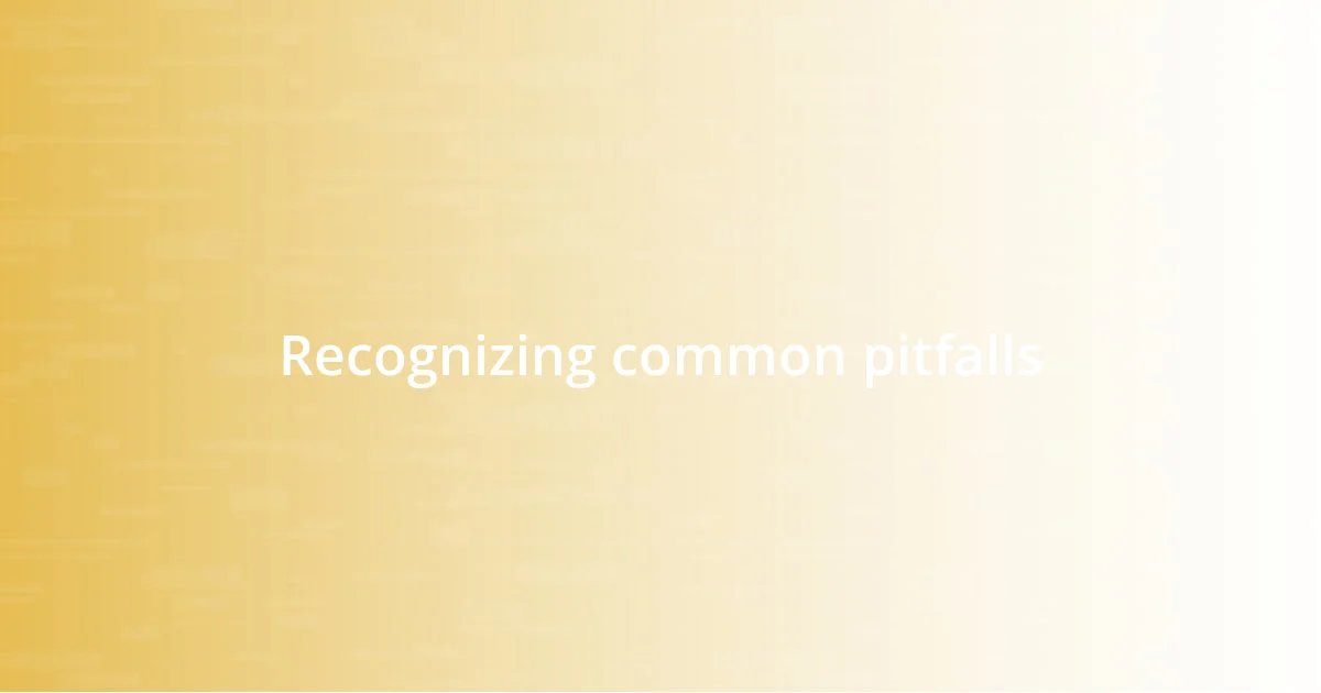 Recognizing common pitfalls