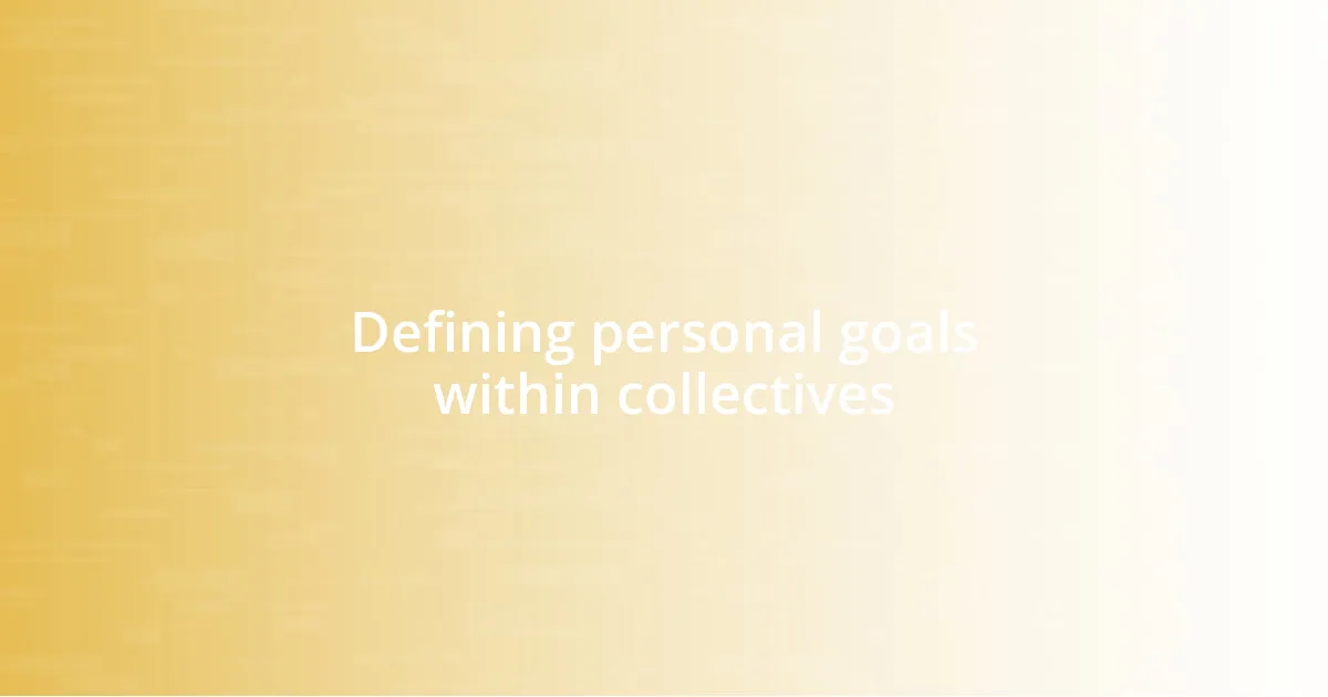 Defining personal goals within collectives