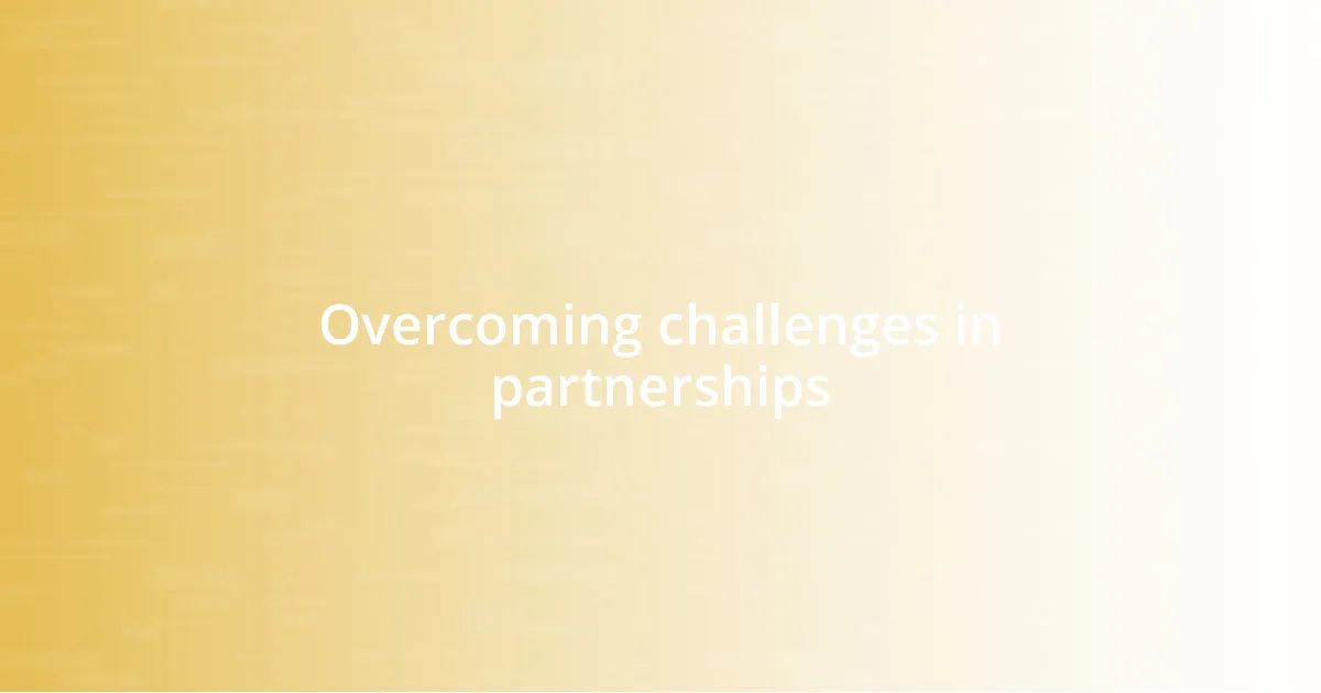 Overcoming challenges in partnerships