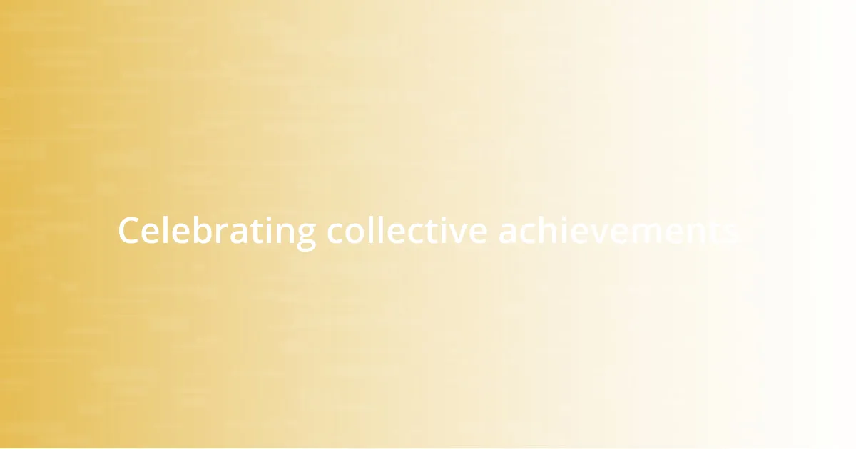 Celebrating collective achievements