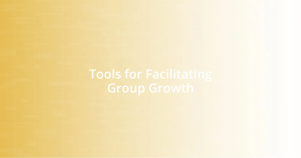 Tools for Facilitating Group Growth