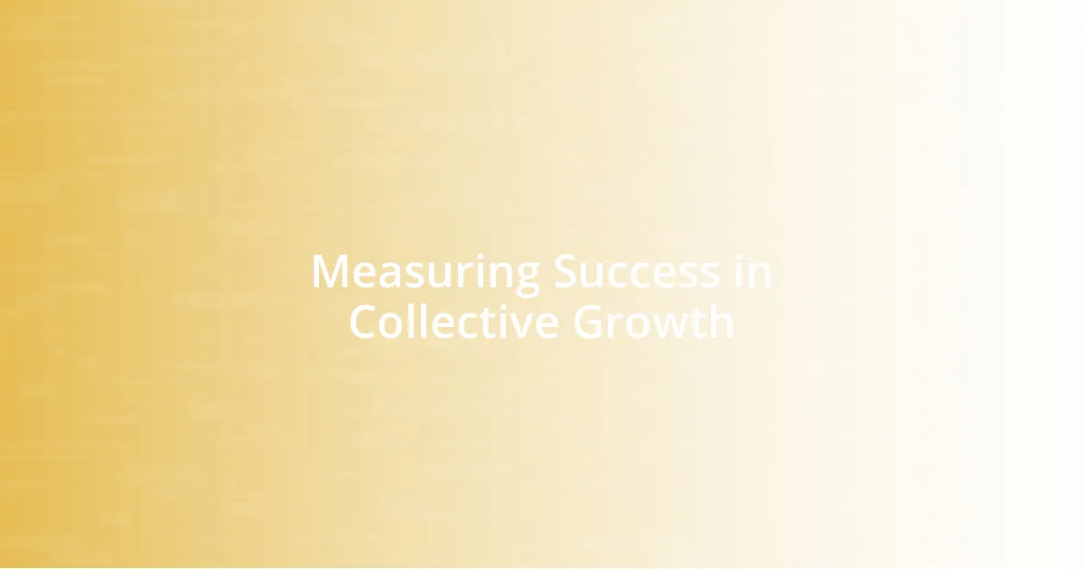 Measuring Success in Collective Growth