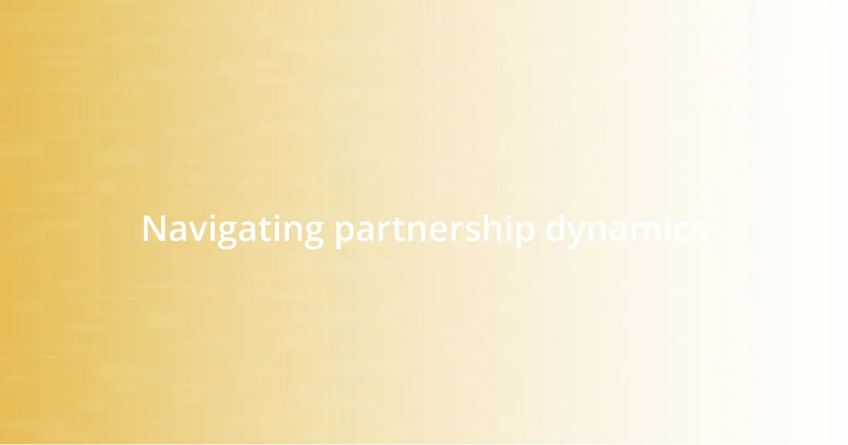 Navigating partnership dynamics