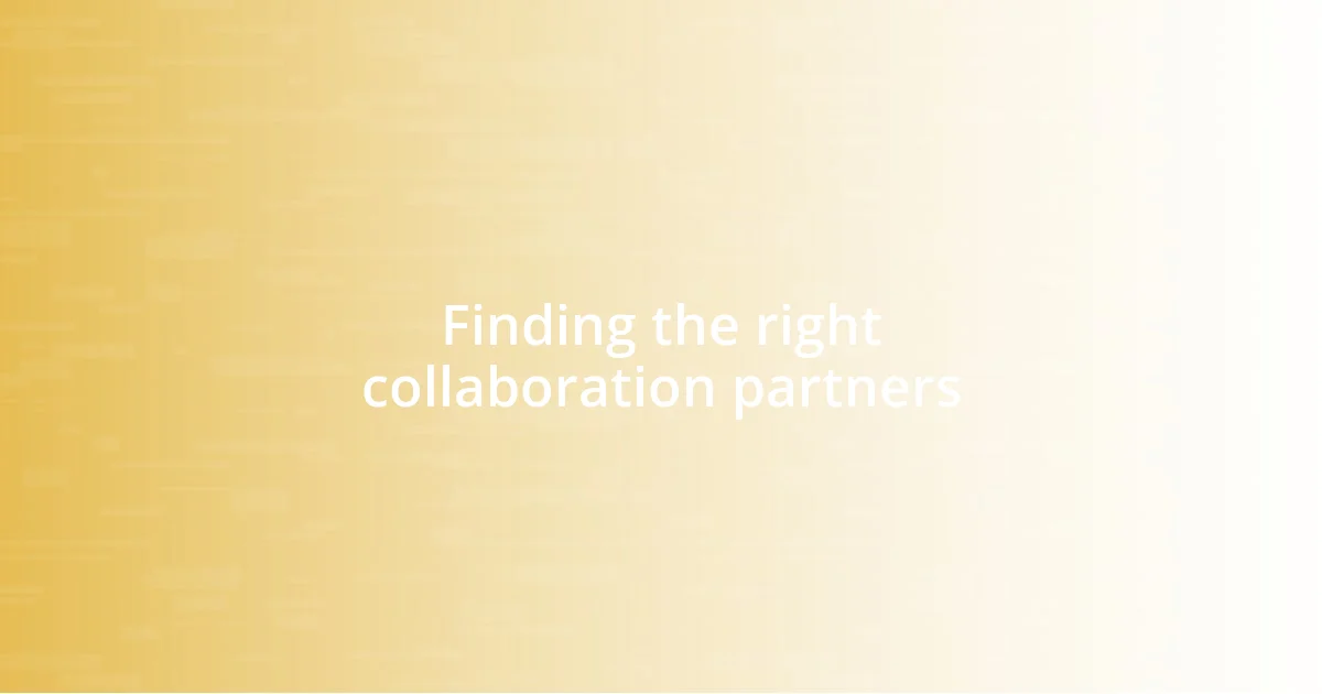 Finding the right collaboration partners