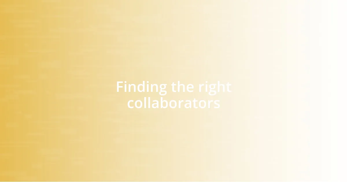 Finding the right collaborators