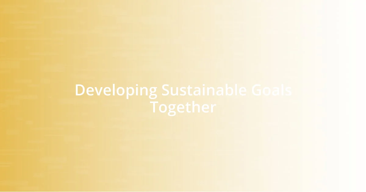 Developing Sustainable Goals Together