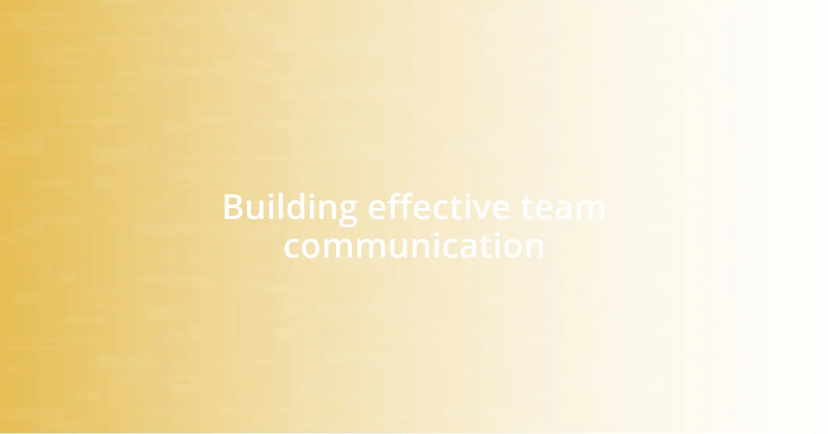 Building effective team communication