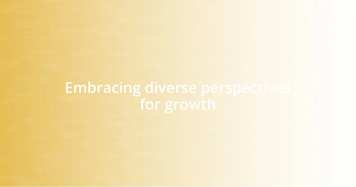 Embracing diverse perspectives for growth