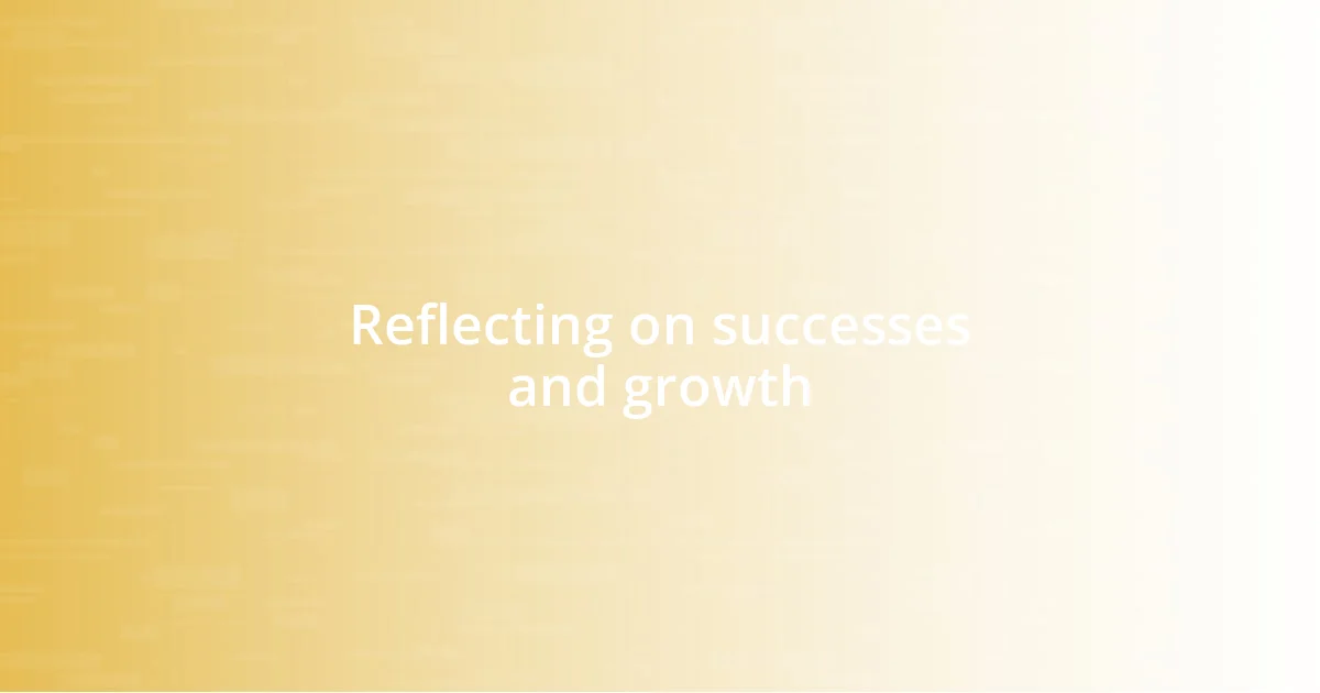 Reflecting on successes and growth