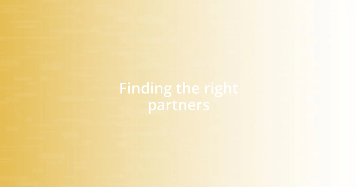 Finding the right partners