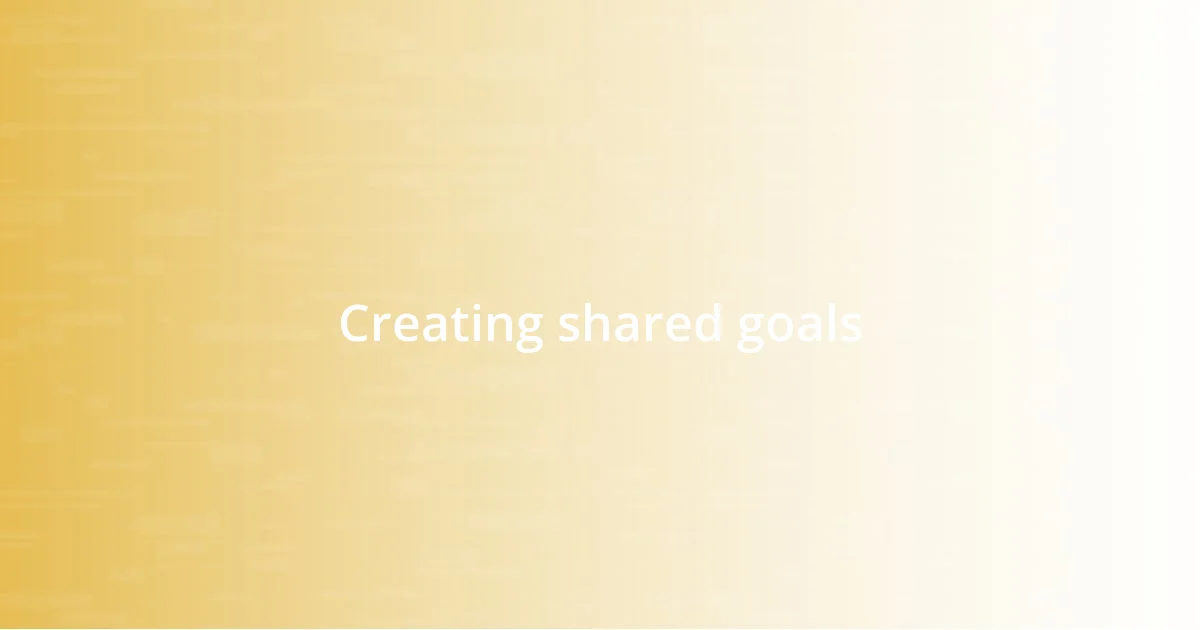 Creating shared goals