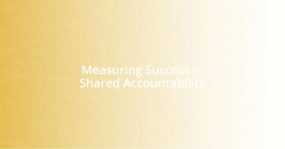 Measuring Success in Shared Accountability