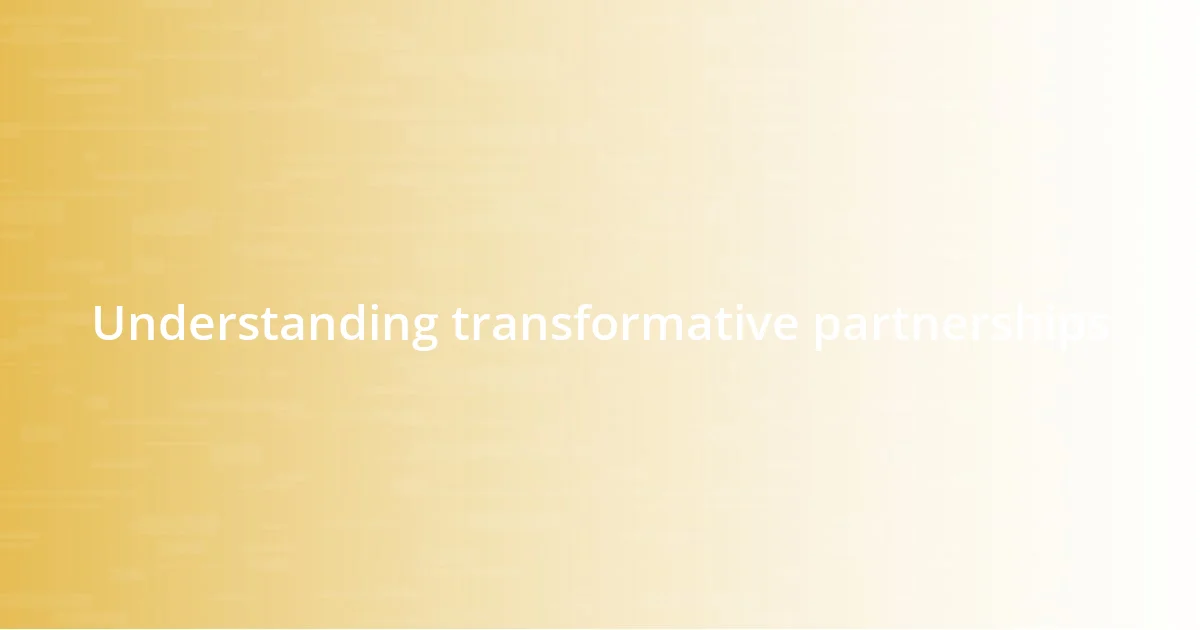 Understanding transformative partnerships