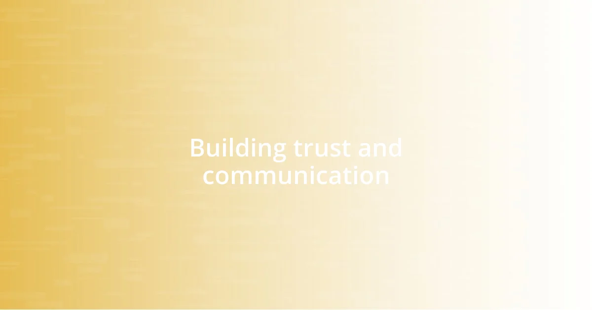 Building trust and communication