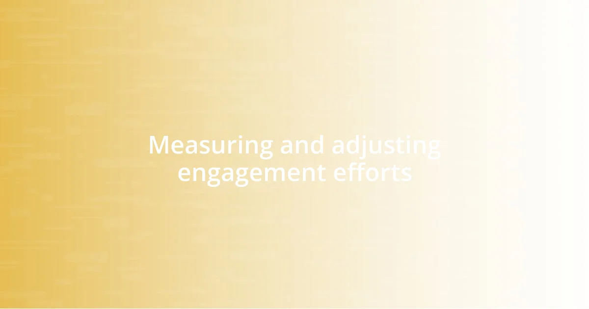 Measuring and adjusting engagement efforts