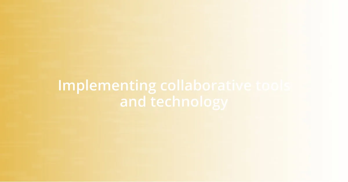 Implementing collaborative tools and technology