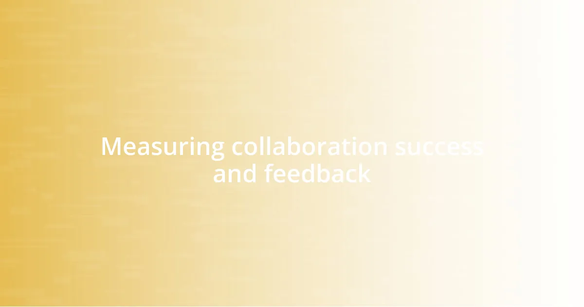 Measuring collaboration success and feedback