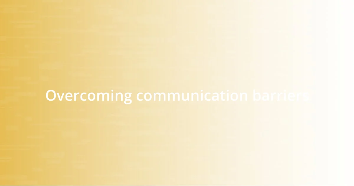 Overcoming communication barriers