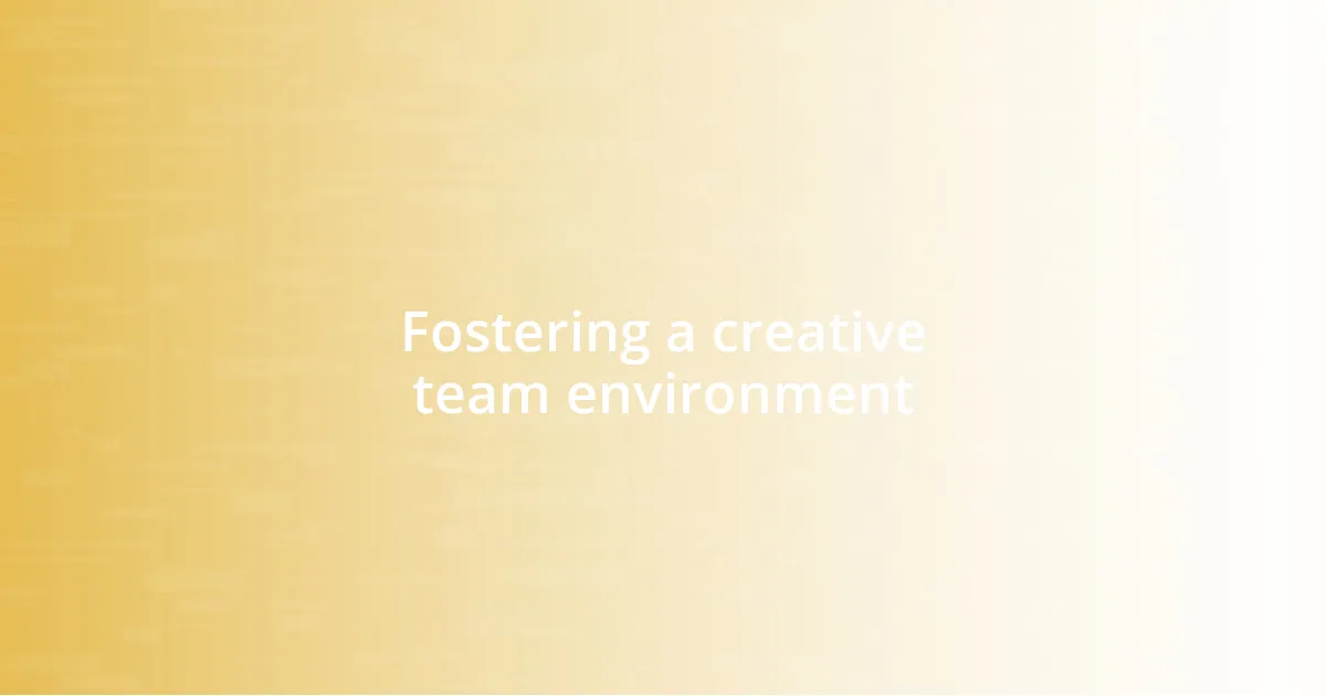 Fostering a creative team environment