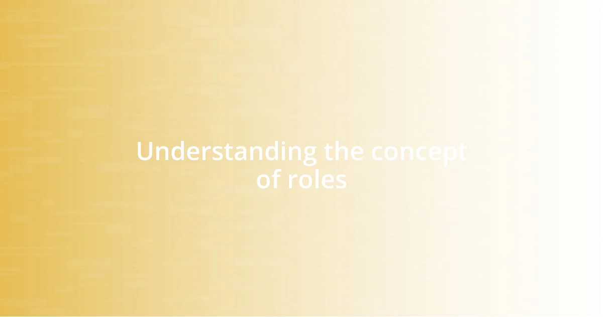 Understanding the concept of roles