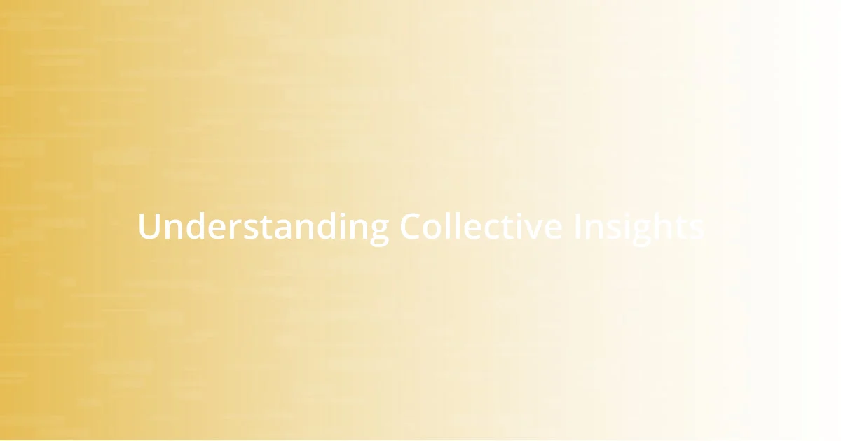 Understanding Collective Insights