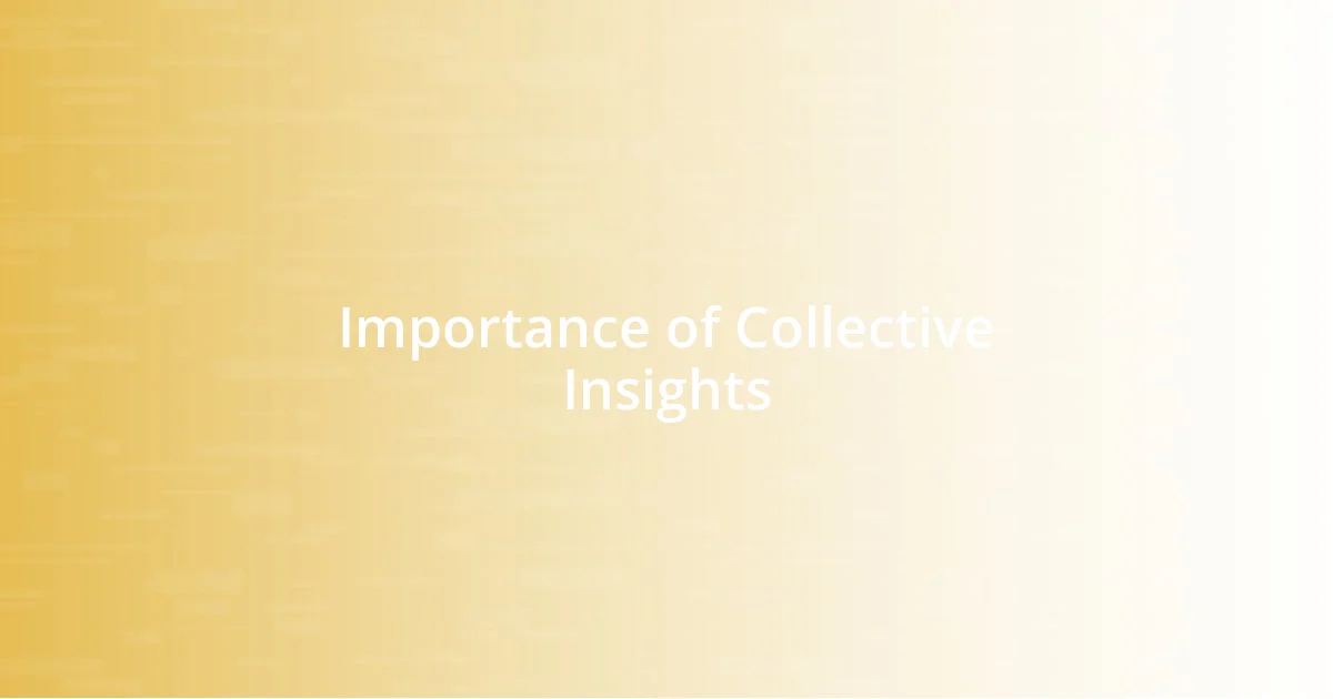 Importance of Collective Insights