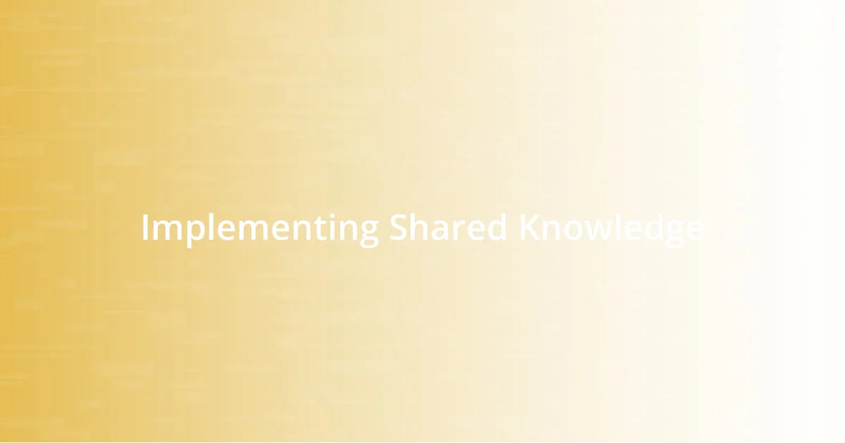 Implementing Shared Knowledge