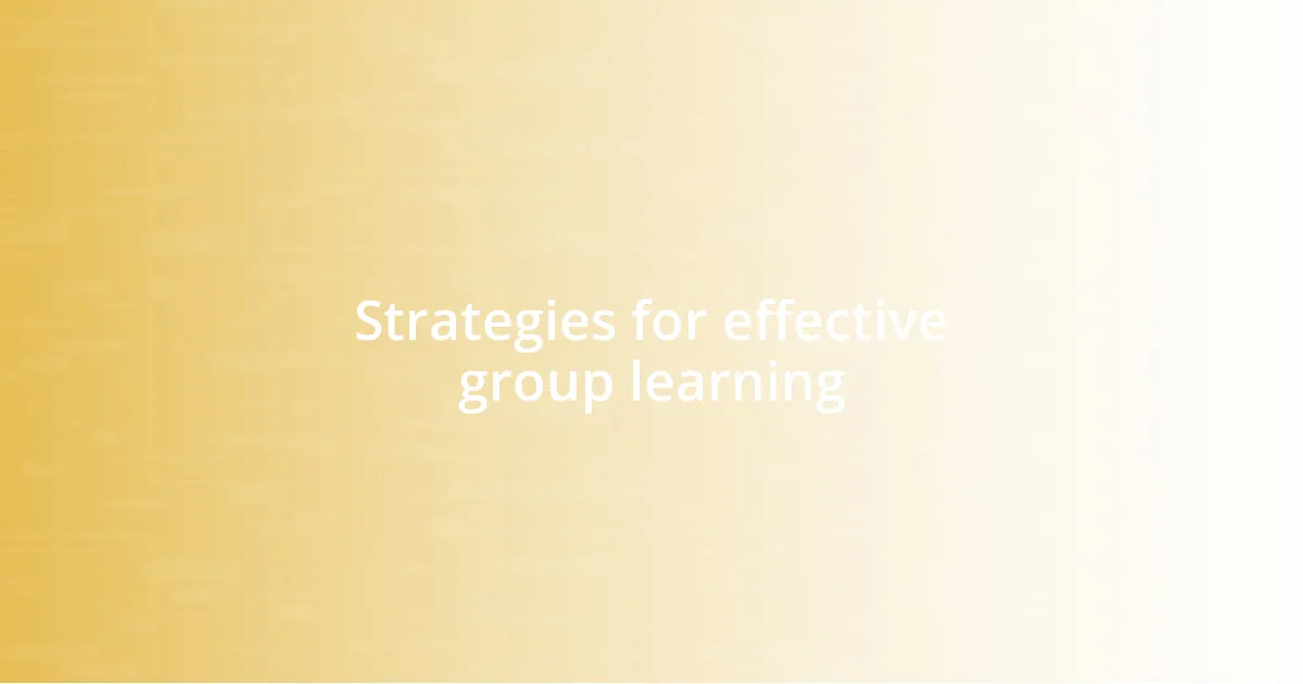 Strategies for effective group learning