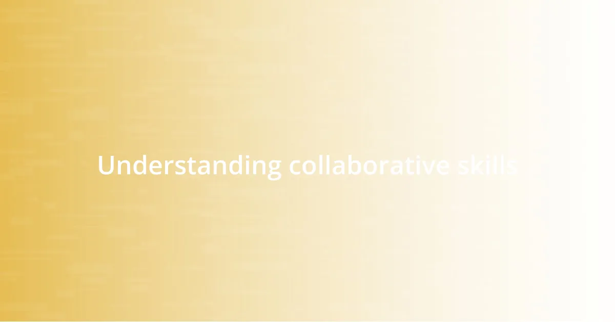 Understanding collaborative skills