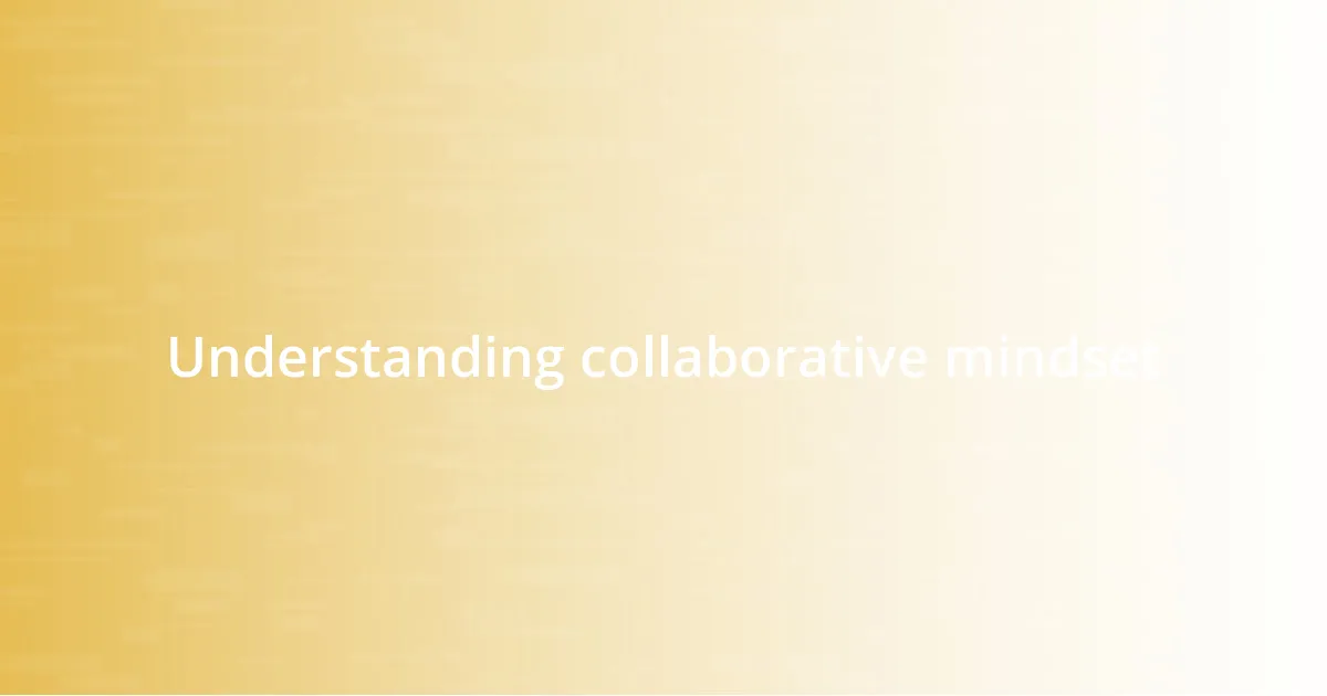 Understanding collaborative mindset