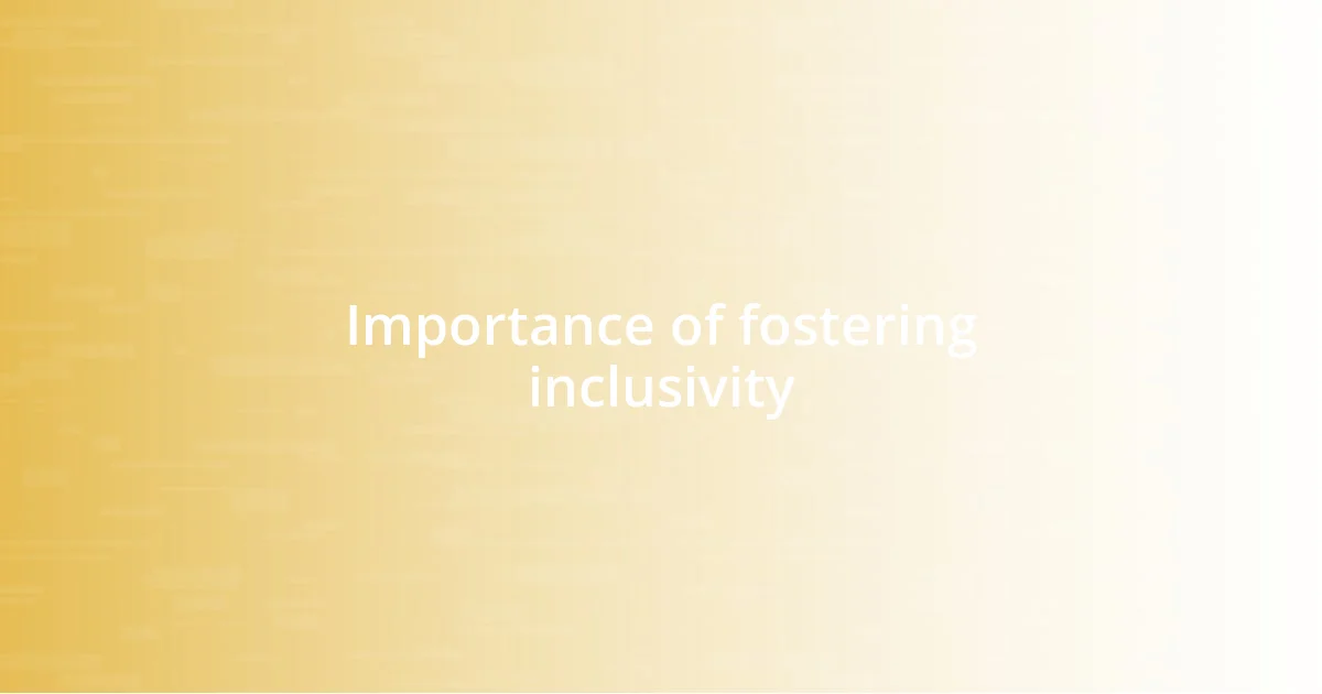 Importance of fostering inclusivity